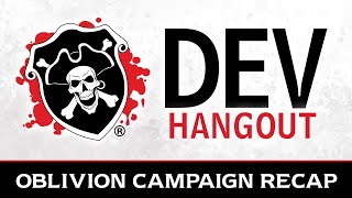 Developer Hangout - Oblivion Campaign Recap