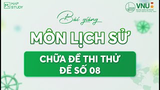 [Lịch Sử HSA] - CHỮA ĐỀ THI THỬ HSA LỊCH SỬ - ĐỀ SỐ 08 | Mapstudy