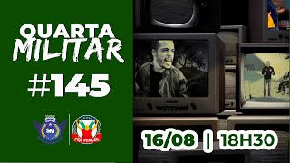 🔴 QUARTA MILITAR  | 145ª Edição - 16/08/2023