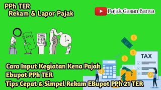 Cara Cepat Input Kegiatan Pajak EBupot dan PPh TER Cuman Hitungan Menit #pphter #pph21 #tarifpajak