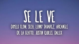 Dimelo Flow, Sech, Lenny Tavarez, Arcangel, De La Ghetto, Justin Quiles, Dalex - Se Le Ve (Letra)