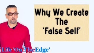 *Why* We Create The FALSE SELF (Ask A Shrink)