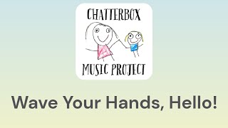 Wave Your Hands, Hello! | Chatterbox - Concerteenies