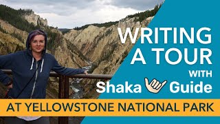 Writing a Tour with Shaka Guide: Yellowstone National Park