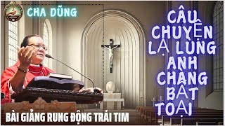 Câu chuyện lạ lùng của Anh chàng Bất Toại,Bài giảng Cha Ngọc Dũng rung động trái tim,Tâm Hồn GieoHạt