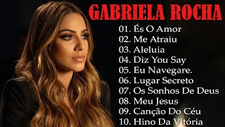 Es o Amor , ME ATRAIU,.....Gabriela Rocha - Melhores Músicas Gospel Mais Tocadas 2023 #gospel