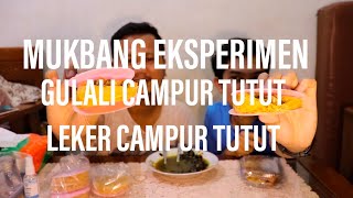 MUKBANG EKSPERIMEN GULALI CAMPUR TUTUT DAN LEKER CAMPUR TUTUT GIMANA RASANYA ?