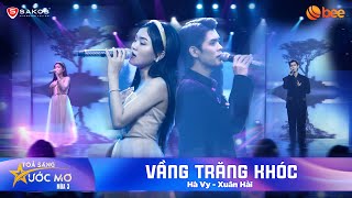 Hoài niệm với bản cover 8x 9x VẦNG TRĂNG KHÓC - HÀ VY, XUÂN HẢI live chạm tim| Tỏa Sáng Ước Mơ Mùa 3