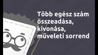 Több egész szám összeadása, kivonása, műveleti sorrend | Matematika - 5. osztály