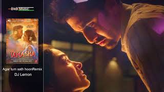 Agar Tum Sath Hon - Remix -Tamasha - Ranbeer kappor - Deepika Padukone-Dj lemon