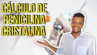 Cálculo de Penicilina Cristalina 10.000.000 UI | Técnico de Enfermagem