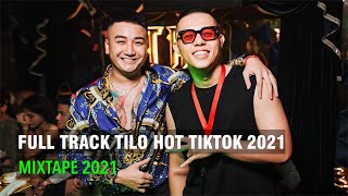 MIXTAPE 2021 - FULL TILO HOT TIKTOK 2021 - NHẠC CHILL SANG XỊN MỊN THƠM VOL4 - NHỚ ĐEO TAI NGHE