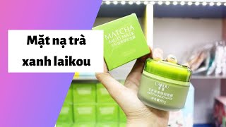 Review mặt nạ trà xanh laikou có tốt không? Cách sử dụng? Giá bao nhiêu?