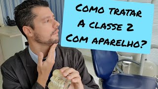 Como tratar a Classe 2 com aparelho?