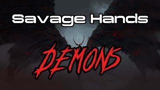 Savage Hands - Demons (lyrics)