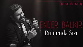 Ender Balkır - Ruhumda Sızı [Cukur Dizi Şarkısı 2019 kalan mizik]