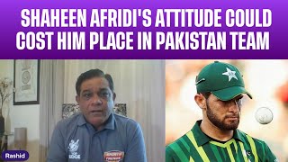 Rashid Latif Warns: Shaheen Afridi's Attitude Could Cost Him Place in Pakistan Team | Shaheen Shah