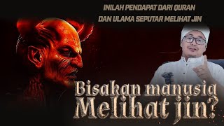 BISAKAH MANUSIA MELIHAT JIN?