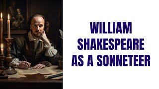 William Shakespeare as a Sonneteer