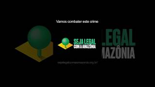 (v) Você sabe o que está acontecendo na Amazônia? [Campanha Seja Legal com a Amazônia]