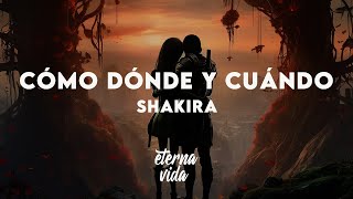 Shakira - Cómo Dónde y Cuándo (Letra/Lyrics)