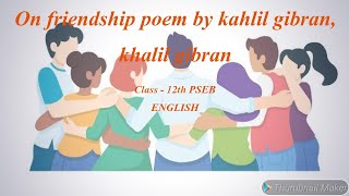 On friendship poem by kahlil gibran | Class 12th | English | #PSEB | #CBSE