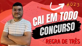 #023 Cai em Todos os Concursos | Regra de Três Composta