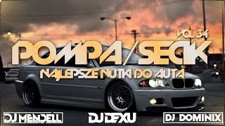 🔥🧡POMPA/SECIK🧡🔥VOL 34🔥 NAJLEPSZE NUTKI DO AUTA LISTOPAD 2023🔥 DJ DEXU @djmendell @DominiX27