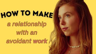 The avoidant's concept of an ideal relationship (make the relationship work)