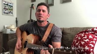 Keith Urban - Blue Ain’t Your Color (Link to my original music in description)