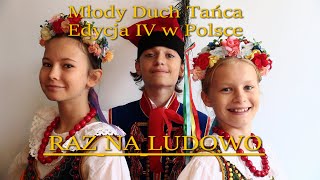 Młody Duch Tańca. Edycja IV w Polsce. 4K. RAZ NA LUDOWO