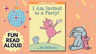 I Am Invited To A Party | Elephant and Piggie series reading, Mo Willems books, classroom fun story