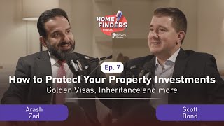 Episode 7 | How to Protect Your Property Investments - Golden Visas, Inheritance and more