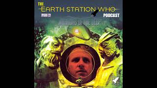 The Earth Station Who Podcast – Warriors of The Deep