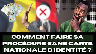 COMMENT FAIRE SA PROCEDURE D'ETUDE POUR LA BELGIQUE SANS CARTE NATIONALE D'IDENTITE ? (SANS C.N.I)