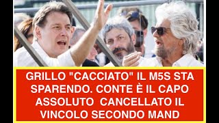 GRILLO "CACCIATO" IL M5S STA SPARENDO. CONTE È IL CAPO ASSOLUTO  CANCELLATO IL VINCOLO SECONDO MAND