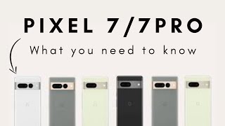 Pixel 7 and 7 Pro: What You Need to Know