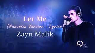 Zayn Malik - Let Me (Acoustic Version - Lyrics)