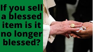 If you sell a blessed item, is it no longer blessed?