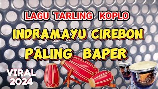 LAGU TARLING KOPLO INDRAMAYU CIREBON PALING BAPER || FULL KENDANG