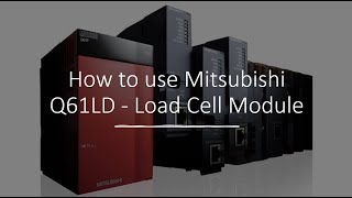 How to use Mitsubishi Q61LD - Load Cell Module.