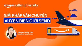 Giải pháp vận chuyển xuyên biên giới SEND | Học viện nhà bán hàng