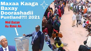 Maxaa Idinka Baxay Doorashadii Puntland?!