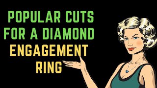 The Most Popular Cuts for a Diamond Engagement Ring 💎💎💎