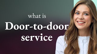 Understanding Door-to-Door Service: A Comprehensive Guide