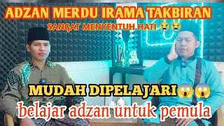 ADZAN TAKBIRAN II ADZAN MERDU IRAMA TAKBIRAN II SANGAT COCOK UNTUK PEMULA