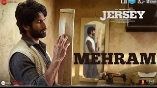 Mehram Lyrics - Jersey | Shahid Kapoor & Mrunal Thakur | Sachet-Parampara | Shellee|Gowtam Tinnanuri