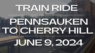 [Train Ride] Pennsauken - Cherry Hill | NJT Atlantic City Line Train 4669 | June 9, 2024