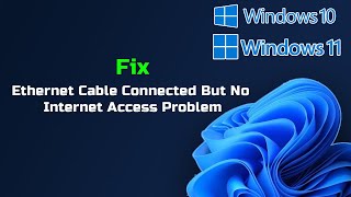 Fix Windows 11 Ethernet Cable Connected But No Internet Access Problem