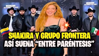 💥 SHAKIRA revela adelanto de su nueva canción; "ENTRE PARÉNTESIS" junto a GRUPO FRONTERA. 🇲🇽🇨🇴